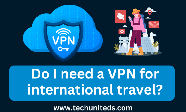 Do I need a VPN for international travel