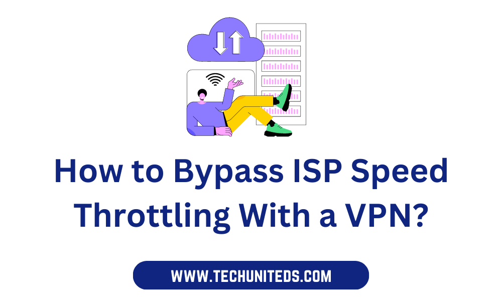 How to Bypass ISP Speed Throttling With a VPN?